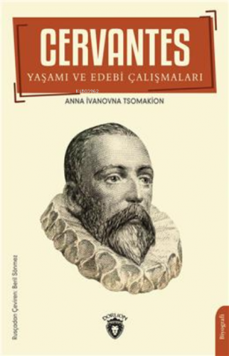 Cervantes Yaşamı Ve Edebi Çalışmaları | Anna İvanovna Tsomakion | Dorl