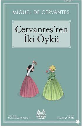 Cervantes'ten İki Öykü | Miguel De Cervantes Saavedra | Arkadaş Yayıne