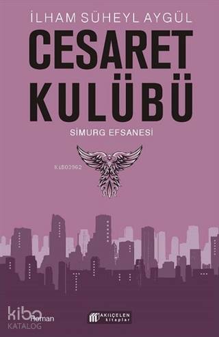 Cesaret Kulübü - Simurg Efsanesi | İlham Süheyl Aygül | Akılçelen Kita