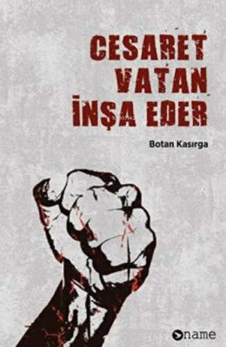 Cesaret Vatan İnşa Eder | Botan Kasırga | Name Yayınları