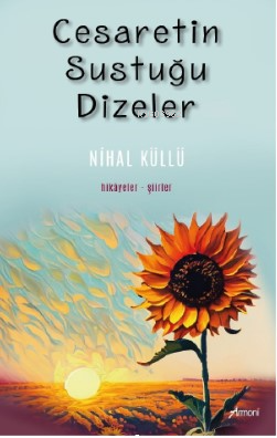 Cesaretin Sustuğu Dizeler | Nihal Küllü | Armoni Yayınları