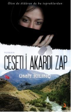 Cesetli Akardı Zap; Ölen de öldüren de bu topraklardan | Ümit Kılınç |