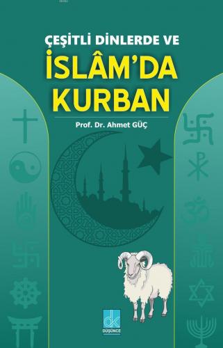 Çeşitli Dinlerde ve İslam'da Kurban | Ahmet Güç | Düşünce Kitabevi Yay