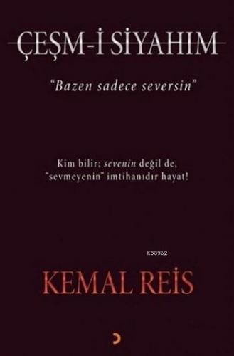 Çeşm-i Siyahım; Bazen Sadece Seversin | Kemal Reis | Cinius Yayınları