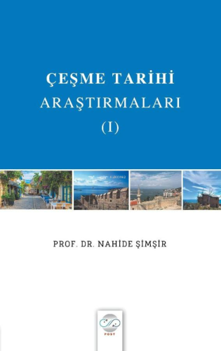 Çeşme Tarihi Araştırmaları 1 | Nahide Şimşir | Post Yayınevi