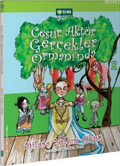 Cesur Aktör Gerçekler Ormanı'nda | Dilara Yalçın Okur | Elma Yayınevi