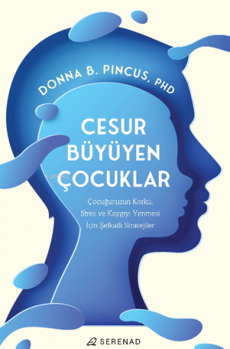 Cesur Büyüyen Çocuklar | Donna B. Pincus | Serenad Yayınevi