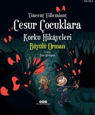 Cesur Çocuklara Korku Hikayeleri - Büyülü Orman | Vincent Villeminot |