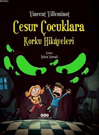 Cesur Çocuklara Korku Hikâyeleri (Ciltli) | Vincent Villeminot | Yapı 