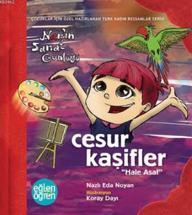 Cesur Kaşifler Nar'ın Sanat Günlüğü - Eğlen Öğren Hale Asaf | Nazlı Ed