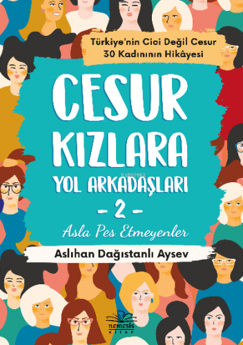 Cesur Kızlarla Yol Arkadaşları -2;Asla Pes Etmeyenler | Aslıhan Dağıst