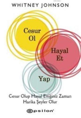 Cesur Ol Hayal Et Yap | Whitney Johnson | Epsilon Yayınevi