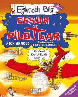 Cesur Pilotlar | Nick Arnold | Eğlenceli Bilgi Yayınları