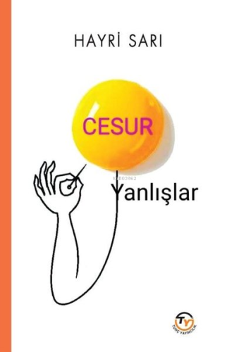 Cesur Yanlışlar | Hayri Sarı | Tunç Yayıncılık