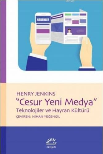 Cesur Yeni Medya; Teknolojiler ve Hayran Kültürü | Henry Jenkins | İle