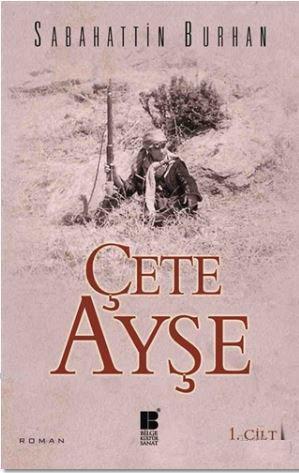 Çete Ayşe 1. Cilt | Sabahattin Burhan | Bilge Kültür Sanat