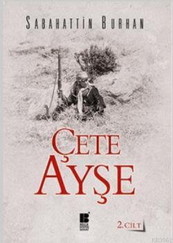 Çete Ayşe Cilt: 2 | Sabahattin Burhan | Bilge Kültür Sanat