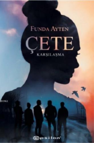 Çete: Karşılaşma | Funda Ayten | Epsilon Yayınevi