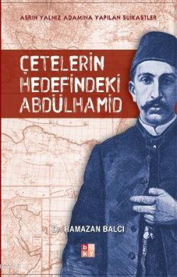 Çetelerin Hedeflerindeki Abdülhamid | Ramazan Balcı | Babıali Kültür Y