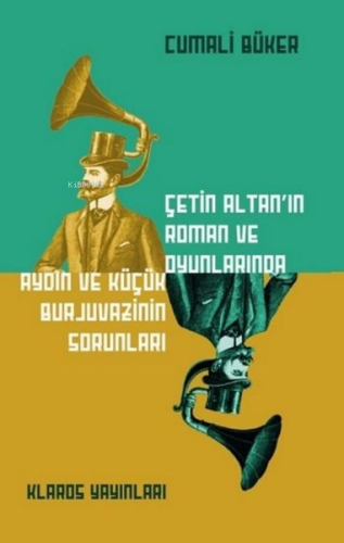 Çetin Altan'ın Roman ve Oyunlarında Aydın ve Küçük Burjuvazinin Sorunl