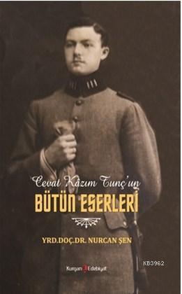 Cevat Kazım Tunç'un Bütün Eserleri | Nurcan Şen | Kurgan Edebiyat