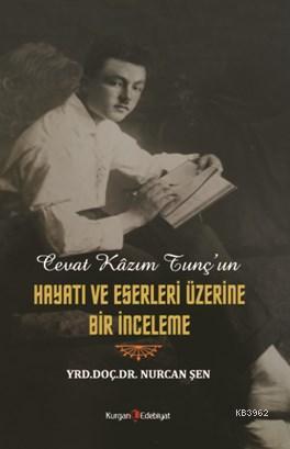 Cevat Kazım Tunç'un Hayatı ve Eserleri Üzerine Bir İnceleme | Nurcan Ş