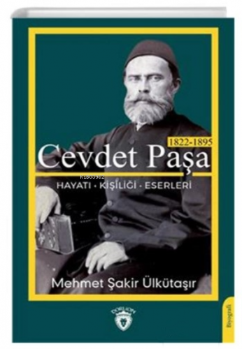 Cevdet Paşa Hayatı Kişiliği Eserleri (1822-1895) | Mehmet Şakir Ülküta