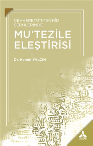 Cevheretü’t-Tevhid Şerhlerinde Mu‘tezile Eleştirisi | Hamdi Yalçın | S