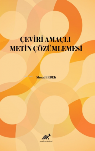 Çeviri Amaçlı Metin Çözümlemesi | Murat Erbek | Paradigma Akademi Yayı