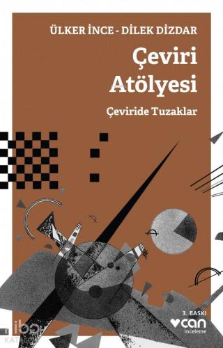 Çeviri Atölyesi; Çeviride Tuzaklar | Ülker İnce | Can Yayınları