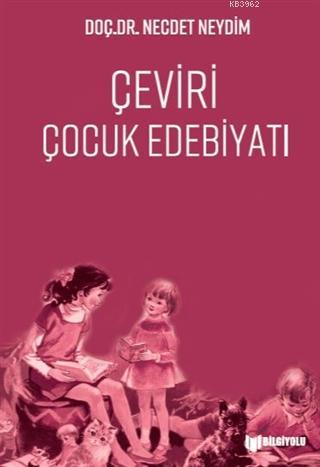 Çeviri Çocuk Edebiyatı | Necdet Neydim | Bilgiyolu Yayınları