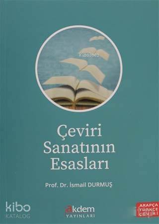 Çeviri Sanatının Esasları; Arapça Türkçe Çeviri | İsmail Durmuş | Akde