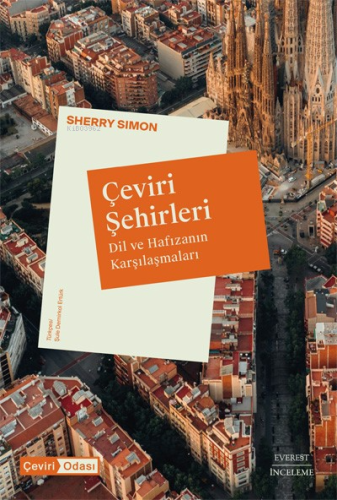 Çeviri Şehirleri;Dil ve Hafızanın Karşılaşmaları | Sherry Simon | Ever