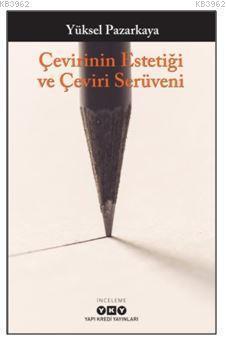 Çevirinin Estetiği ve Çeviri Serüveni | Yüksel Pazarkaya | Yapı Kredi 