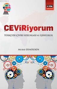 ÇEVİRİyorum; Türkçede Çeviri Sorunları ve Eşdeğerlik | Murat Demirekin