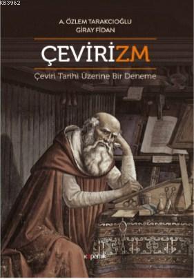 Çevirizm; Çeviri Tarihi Üzerine Bir Deneme | Aslı Özlem Tarakcıoğlu | 