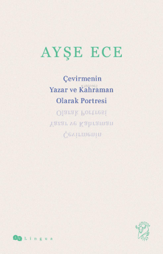 Çevirmenin Yazar ve Kahraman Olarak Portresi | Ayşe Ece | Minotor Kita