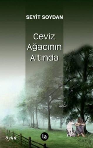 Ceviz Ağacının Altında | Seyit Soydan | La Kitap