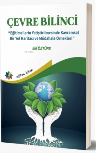 Çevre Bilinci ;"Eğitimcilerin Yetiştirilmesinde Kavramsal Bir Yol Hari