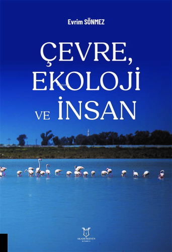 Çevre, Ekoloji Ve İnsan | Evrim Sönmez | Akademisyen Kitabevi