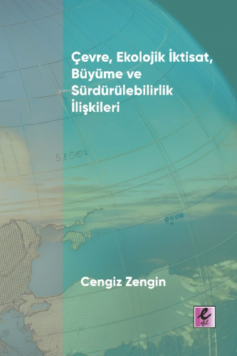 Çevre, Ekolojik İktisat, Büyüme ve Sürdürülebilirlik İlişkileri | Ceng