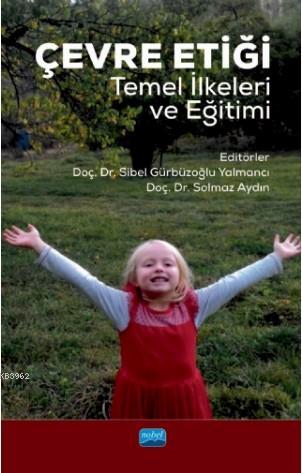 Çevre Etiği -Temel İlkeleri ve Eğitimi- | Solmaz Aydın | Nobel Akademi