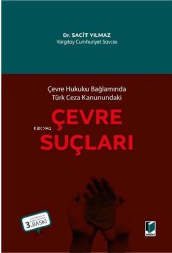 Çevre Hukuku Bağlamında Türk Ceza Kanunundaki Çevre Suçları | Sacit Yı