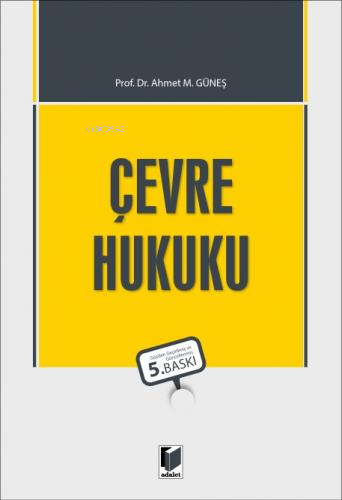 Çevre Hukuku | Ahmet M. Güneş | Adalet Yayınevi