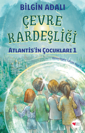 Çevre Kardeşliği 1;Atlantis'in Çocukları | Bilgin Adalı | Can Yayınlar