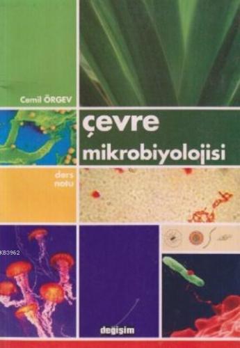 Çevre Mikrobiyolojisi | Cemil Örgev | Değişim Yayınları