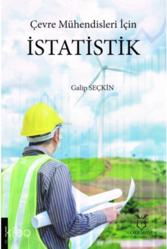 Çevre Mühendisleri İçin İstatistik | Galip Seçkin | Akademisyen Kitabe