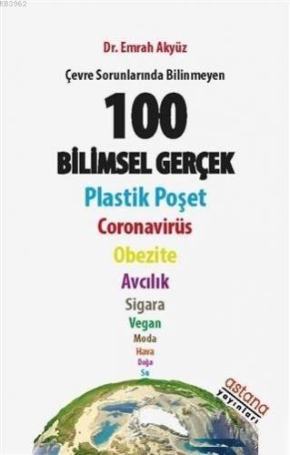 Çevre Sorunlarında Bilinmeyen 100 Bilimsel Gerçek | Emrah Akyüz | Asta