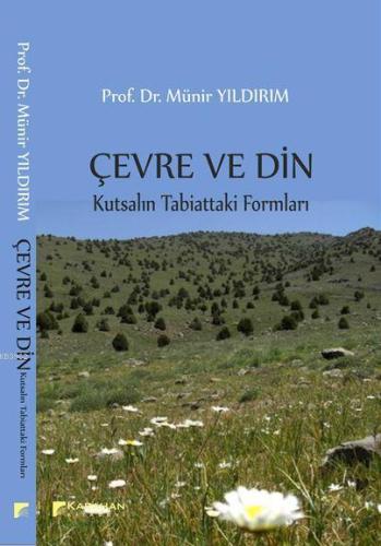 Çevre ve Din Kutsalın Tabiattaki Formları | Münir Yıldırım | Karahan K