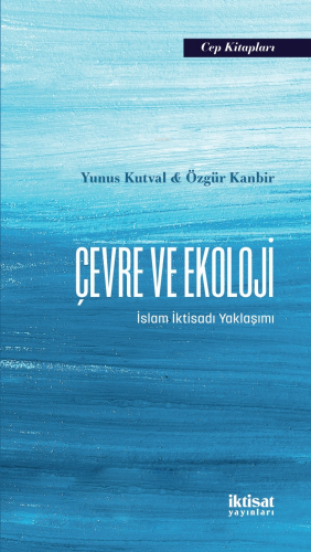 Çevre ve Ekoloji;İslam İktisadı Yaklaşımı | Özgür Kanbir | İktisat Yay